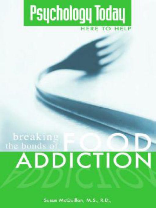 Title details for Breaking the Bonds of Food Addiction by Susan Mcquillan, M.S., R.D. - Available